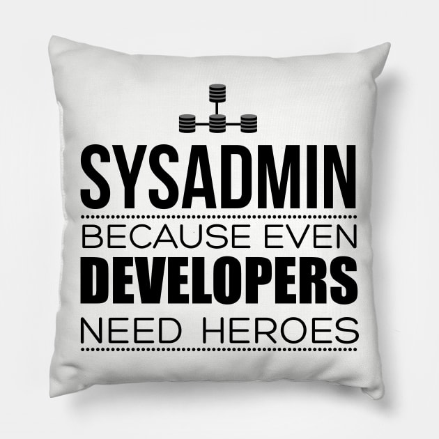 Sysadmin Because Even Developers Need Heroes Pillow by shamusyork