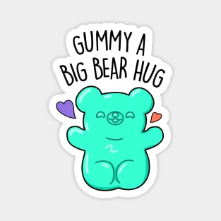 Gummy A Big Bear Hug Cute Gummy Bear Pun Magnet