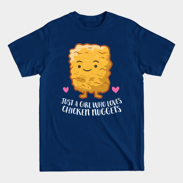 Disover Chicken Nuggets Girl Just A Girl Who Loves Chicken Nuggets - Chicken Nuggets - T-Shirt