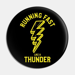 RUN FAST LIKE A THUNDER Pin