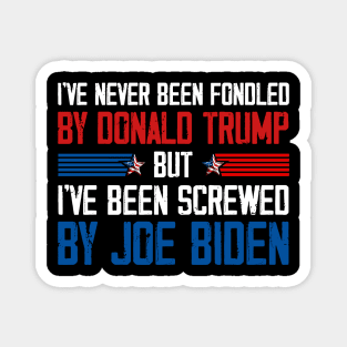 I've Never Been Fondled By Donald Trump But Joe Biden Magnet