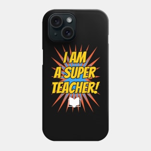I am a super teacher! Phone Case