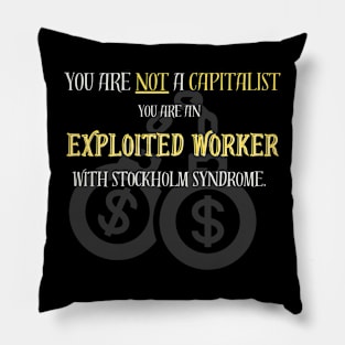 You are not a capitalist. Pillow