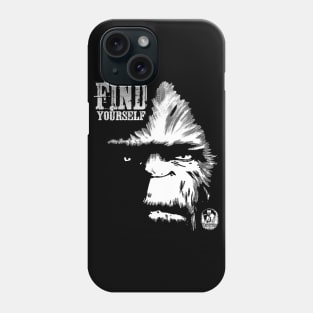 Find Yourself Bigfoot Sasquatch Motivational Monster Quote Phone Case