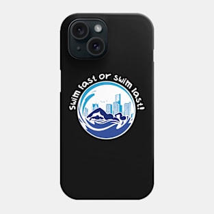 Swim fast or swim last Phone Case