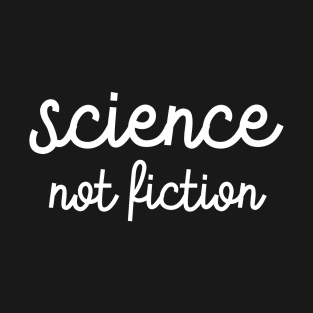 Science Not Fiction T-Shirt