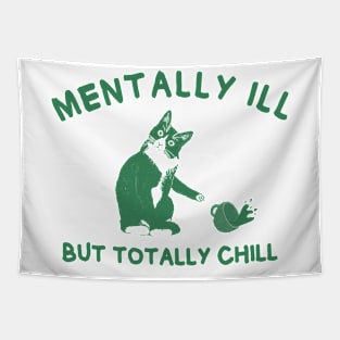 Funny cat | Mentally Ill But Totally Chill Tapestry