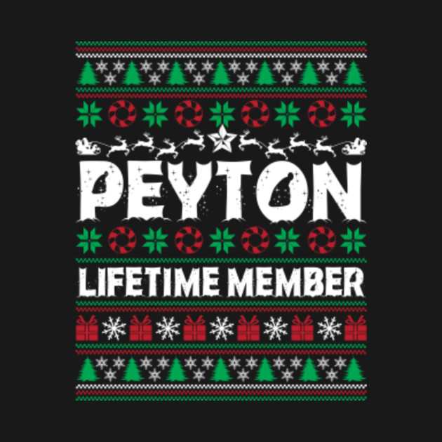 Discover PEYTON Lifetime Member Ugly Sweater Christmas First Last Name - Family Reunion Ideas - T-Shirt