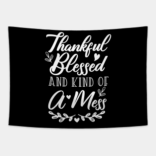 Thankful Blessed and Kind of a Mess Tapestry