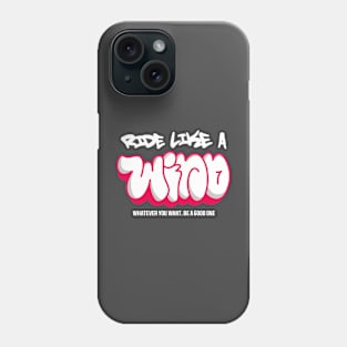 RIDE LIKE A WIND Phone Case