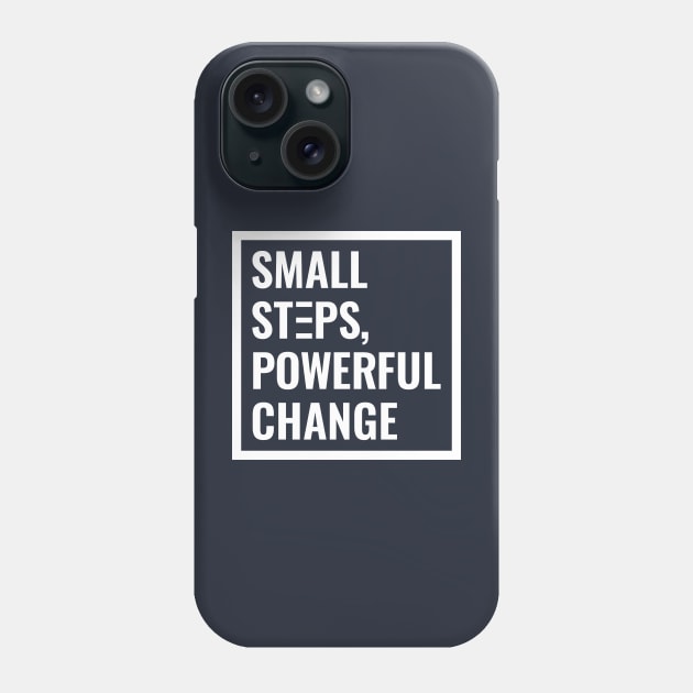 Small Steps, Powerful Change Phone Case by Magicform