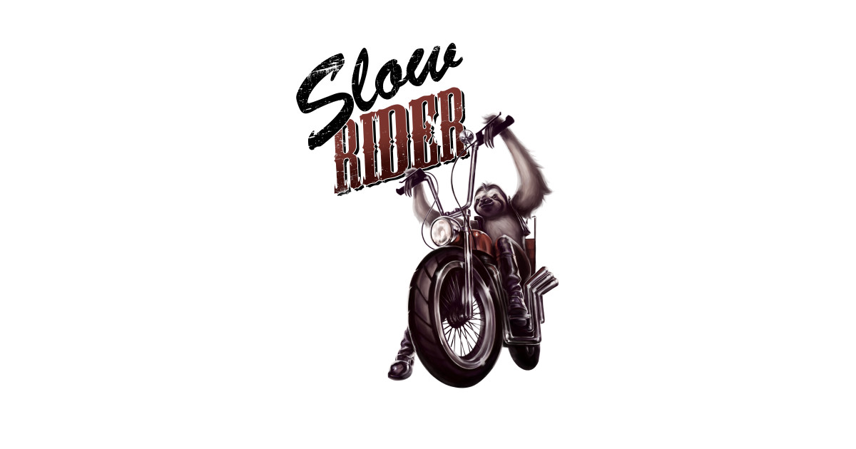 Slow Rider - Funny Sloth Biker Design - Sloth - T-Shirt | TeePublic
