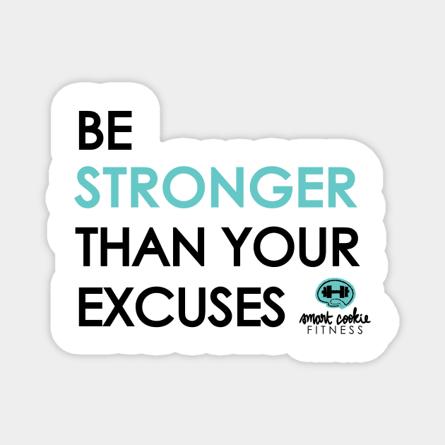 BE STRONGER THAN YOUR EXCUSES Magnet by SmartCookieFitnessApparel