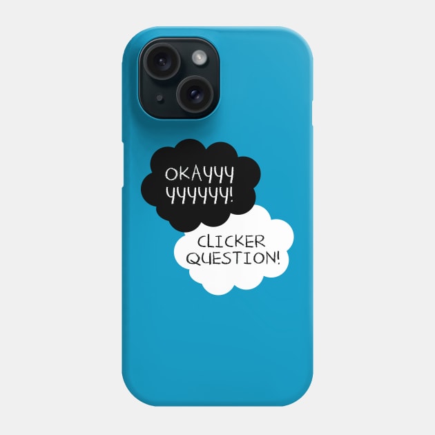 Maybe Clicker Questions will be Our Always. Phone Case by NoobDesign15