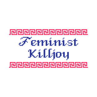 Feminist Killjoy T-Shirt