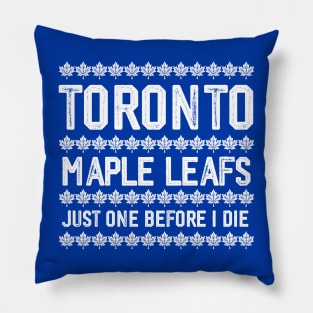 Maple Leafs - Just One Before I Die Pillow