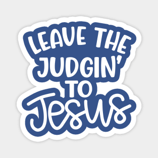 Leave The Judgin' To Jesus Christian Faith Mom Funny Magnet