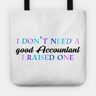 I don't need a good accountant I raised one Tote