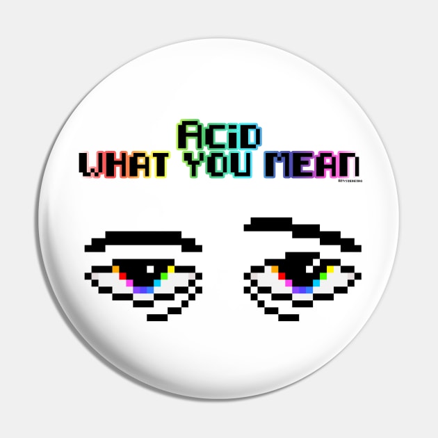 Acid what you mean Pin by AlterAspect