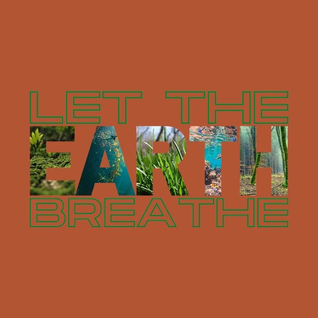 Save Earth, Let the Earth Breathe by Moshi Moshi Designs