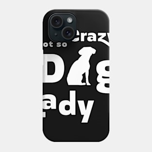 Not so crazy Dog Lady Phone Case