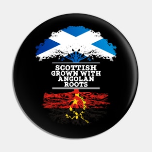 Scottish Grown With Angolan Roots - Gift for Angolan With Roots From Angola Pin