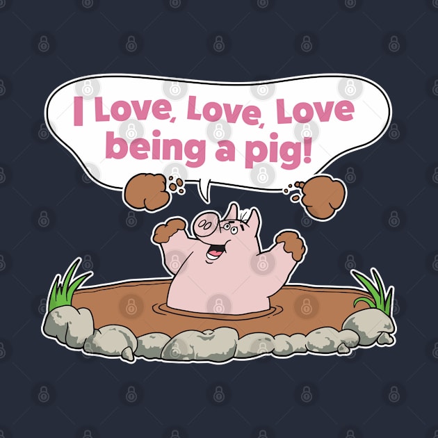 I Love Being A Pig by Chewbaccadoll