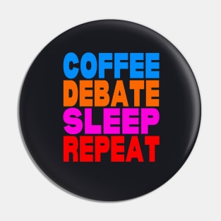 Coffee debate sleep repeat Pin