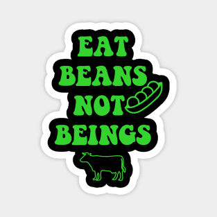 Eat beans not beings Magnet