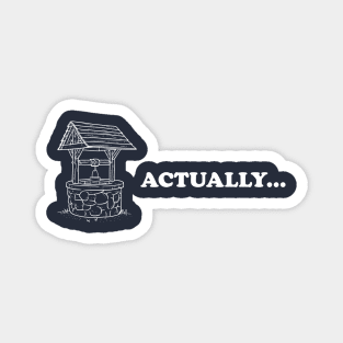 Well Actually Magnet