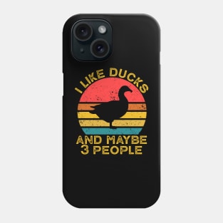 I Like Ducks And Maybe Like 3 People Phone Case