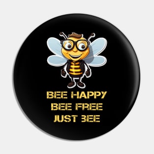 Bee happy, bee free, just bee Pin