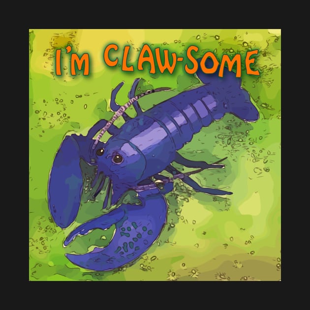 I'm Claw-Some - Lobster Saying by WelshDesigns