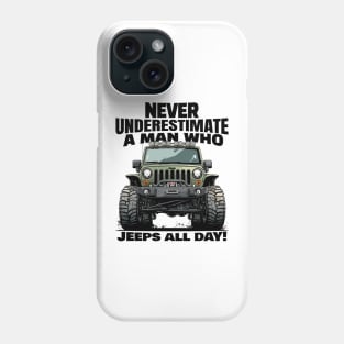 Never underestimate a man who jeeps all day! Phone Case