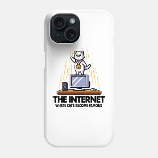 The Internet Where Cats Become Famous Phone Case