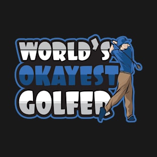 'Worlds Okayest Golfer' Funny Golfing Gift T-Shirt