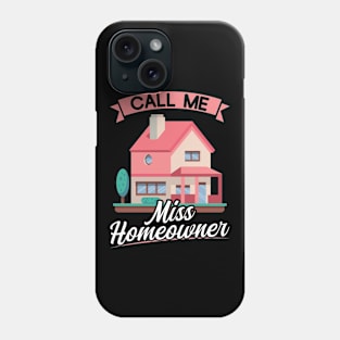 Call Me Miss Homeowner - New Homeowner Phone Case