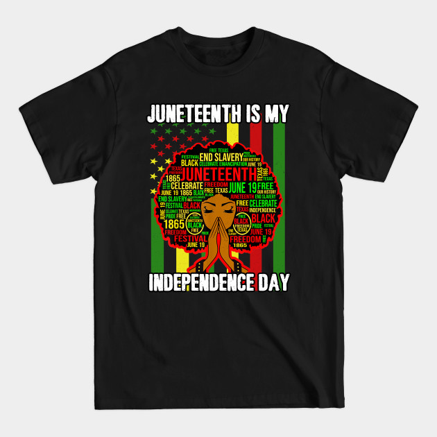 Discover Juneteenth Is My Independence Day Black Women Afro Melanin - Juneteenth Independence Day - T-Shirt
