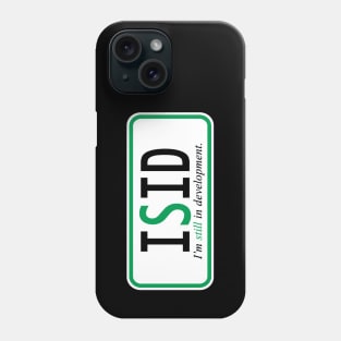 I'm still in development Phone Case