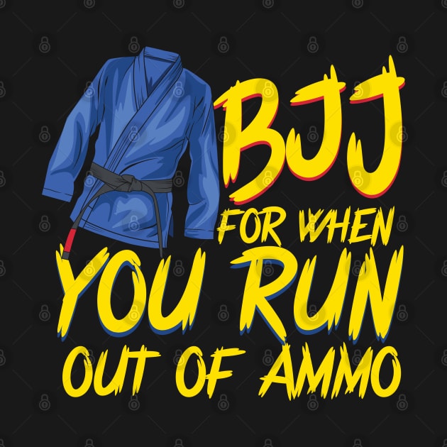 BJJ For When You Run Out of Ammo Jiu-Jitsu Roll Mma Gift by woormle