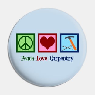 Peace Love Carpentry Pin