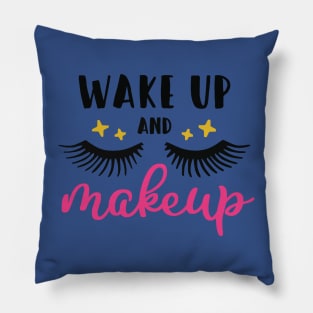 wake up and make up 1 Pillow