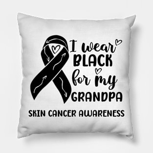 I Wear Black For My Grandpa Skin Cancer Awareness Pillow