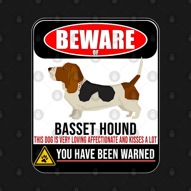 Beware Of Basset Hound This Dog Is Loving and Kisses A lot - Gift For Basset Hound Owner Basset Hound Lover by HarrietsDogGifts