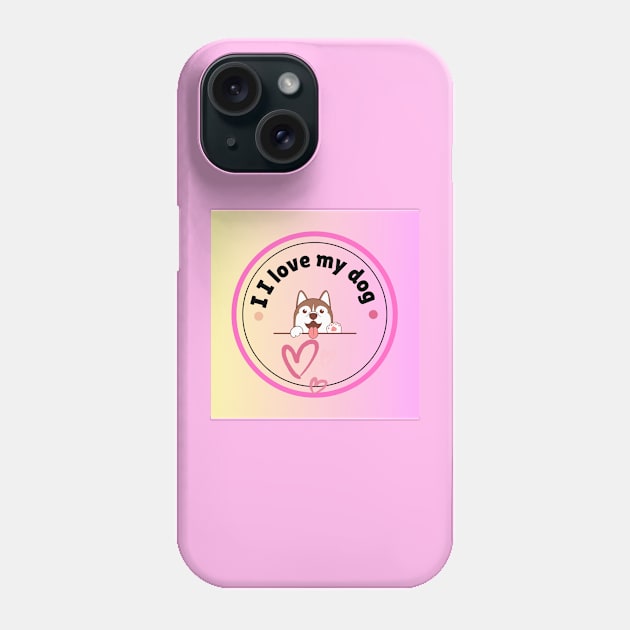 I Love My Dog Phone Case by Web Wise Digital GV