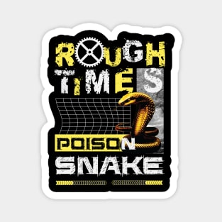 Rough Time Poison as Snake Magnet