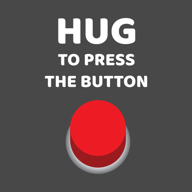 Hug Button by brocastunited@gmail.com