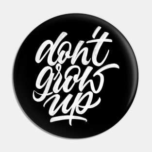 Don't Grow Up | Calligraphy Pin