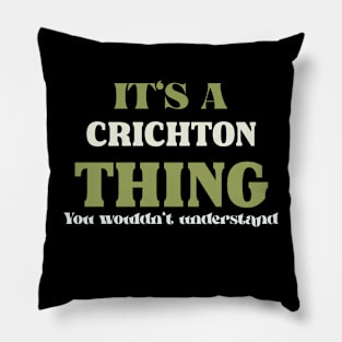 It's a Crichton Thing You Wouldn't Understand Pillow