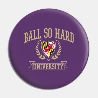 Ball so hard University Baltimore Ravens Pin